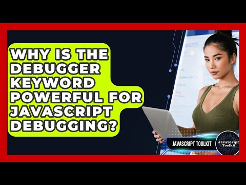 Why Is The Debugger Keyword Powerful For Javascript Debugging Javascript Toolkit