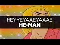 [LYRICS] He-Man - HEYYEYAAEYAAAEYAEYAA ...