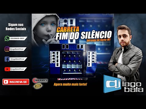 CD CARRETA FIM DO SILÊNCIO DE IPIRANGA DO NORTE-MT - DJ IAGO BALA