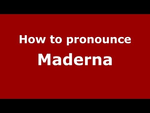 How to pronounce Maderna