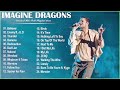 ImagineDragons Best Songs Collection 2022 Greatest Hits Songs Of All Time Music Mix Playlist