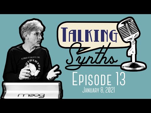 Talking Synths, Episode 13 (January 8, 2021)