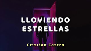 Cristian Castro - Lloviendo Estrellas - Letra