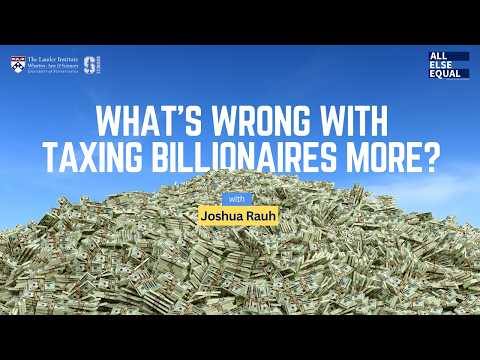 Tập 78 "Có Gì Sai Khi Đánh Thuế Nhiều Hơn Với Các Tỷ Phú?" cùng Joshua Rauh (Ep78 “What’s Wrong With Taxing Billionaires More?” with Joshua Rauh)