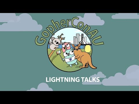 GopherConAU 2019 - Lightning Talks