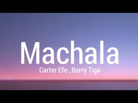 Carter Efe - Machala Ft Berri Tiga (Lyrics)