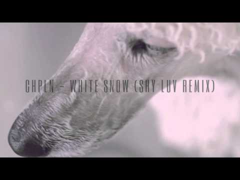 CHPLN - White Snow (Shy Luv Remix)