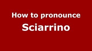 How to pronounce Sciarrino