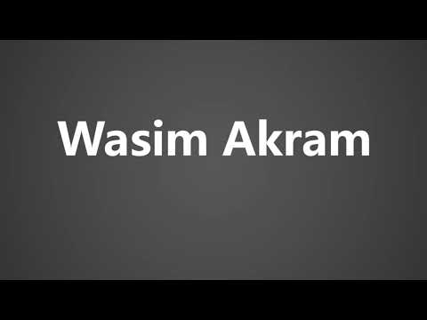 How to Pronounce Wasim Akram