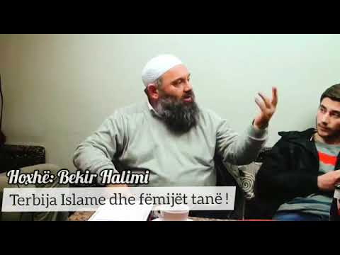 Terbija Islame dhe fëmijët tanë - Hoxhë Bekir Halimi