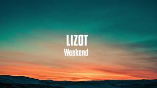 LIZOT - Weekend (Lyrics) LIZOT - Weekend (Lyrics)