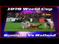 Scotland Vs Holland 1978 W Cup Archie Gemmill's Goal