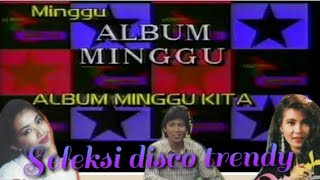Download lagu Album Minggu Kita - Seleksi Disco Trendy mp3