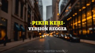 Download lagu Pikir Keri Versi Reggae - FDJ EMILY YOUNG || (Lirik) mp3