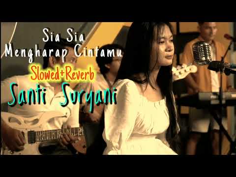 Sia sia Mengharap Cintamu - Santi Suryani (Slowed+Reverb)