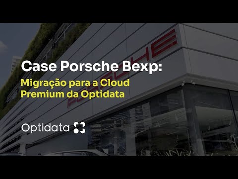 Porsche Bexp — case do cliente