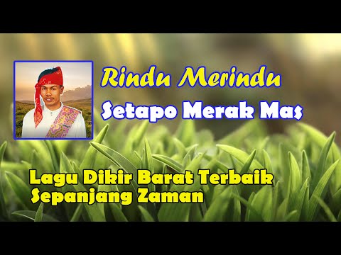 SETAPO MERAK MAS - RINDU MERINDU VIDEO LIRIK  LAGU DIKIR BARAT ASLI  LAGU DIKIR BARAT TERBAIK