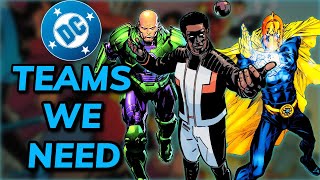 DC Teams WE NEED in the DCU