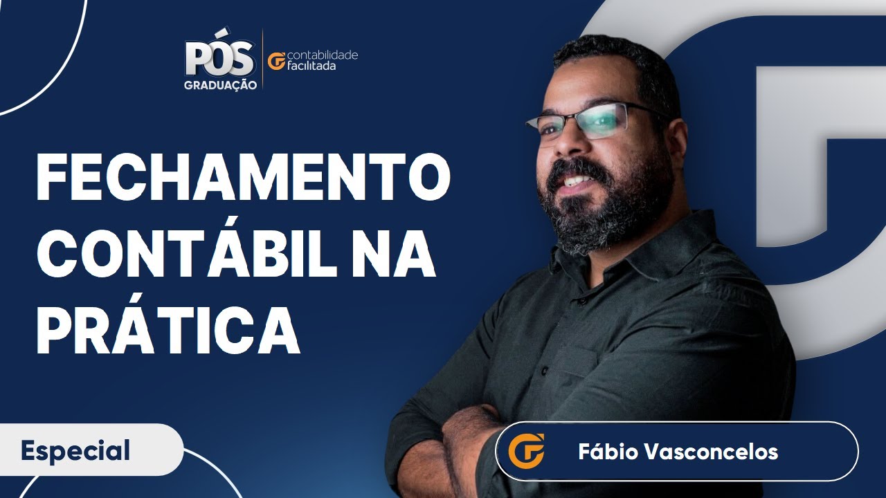 ESPECIAL PÓS DO CF: FECHAMENTO CONTÁBIL NA PRÁTICA | 06.02, 19H30