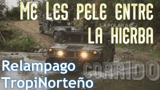 Me Les Pele Entre La Hierba - Relampago TropiNorteño (Estreno 2018)