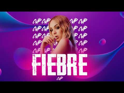 FIEBRE - REMIX - BAD GYAL x CVP