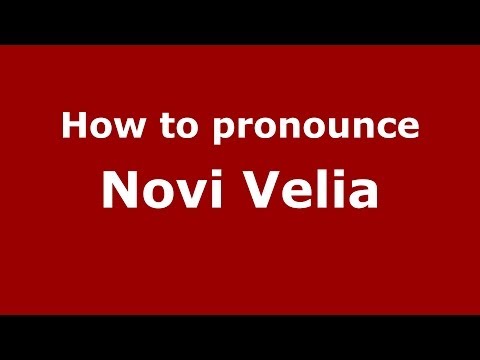 How to pronounce Novi Velia (Italian/Italy) - PronounceNames.com