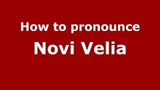How to pronounce Novi Velia