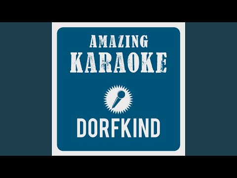 Dorfkind (Karaoke Version) (Originally Performed By Dorfrocker)