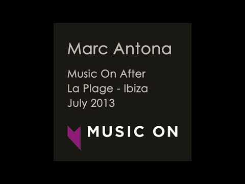 Marc Antona   Music On After @ La Plage Ibiza   July 2013