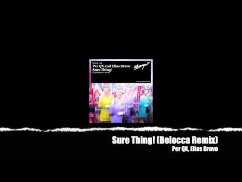 Per QX, Elias Bravo - Sure Thing! (Belocca Remix)
