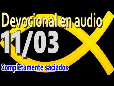 Devocional en audio 11/03 - Completamente saciados