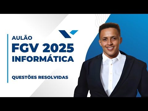 AULÃO FGV 2025 - INFORMÁTICA