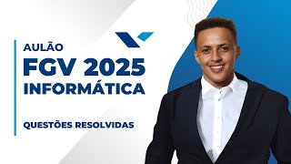 AULÃO FGV 2025 - INFORMÁTICA