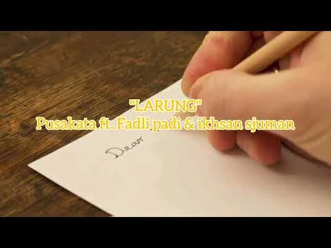 LARUNG || PUSAKATA ft. FADLY PADI & IKHSAN SJUMAN (LIRIK COVER VIDEO)