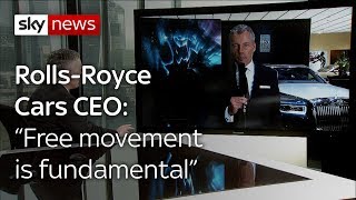 Rolls-Royce Cars CEO praises free movement