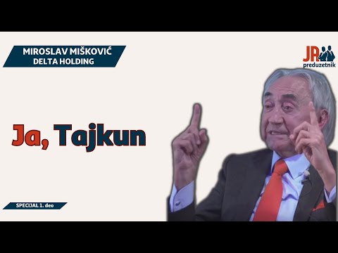 Miroslav Mišković - Ja, Tajkun, Delta Holding - Ja, Preduzetnik Specijal 1.deo