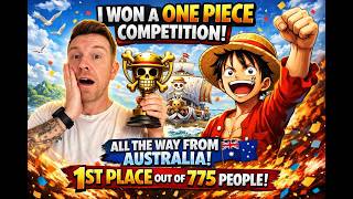 I Won a ONE PIECE Competition...Against 775 People