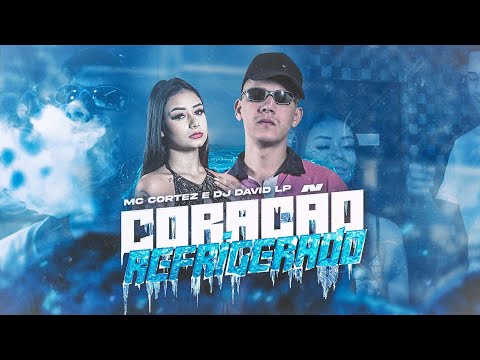 MC CORTEZ E DJ DAVID LP - CORAÇÃO REFRIGERADO (VIDEO CLIPE OFICIAL)