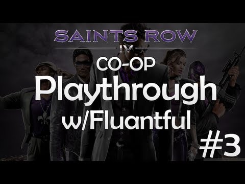 Saints Row 4 Co-op Walkthrough Part 3 w/Fluantful