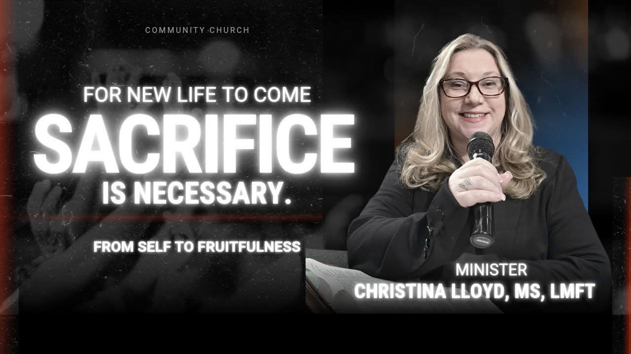 For New Life to Come Sacrifice is Necessary : From Self to Fruitfulness | M. Christina Lloyd