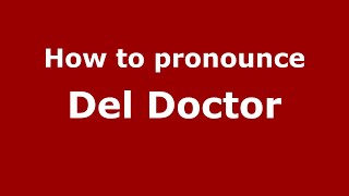 How to pronounce Del Doctor