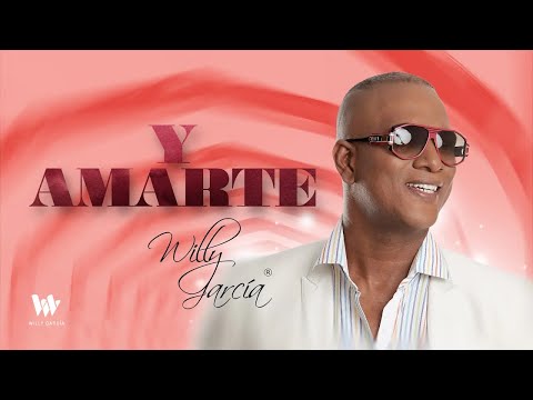 Willy García - Y Amarte (Audio Oficial + Letra) | Salsa Romántica 2020