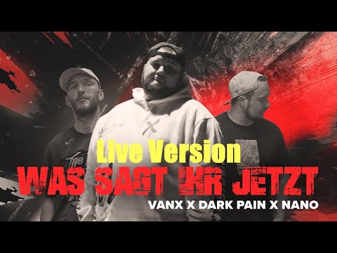 LIVE VERSION | WAS SAGT IHR JETZ | Vanx x Dark Pain x Nano (Official Video)