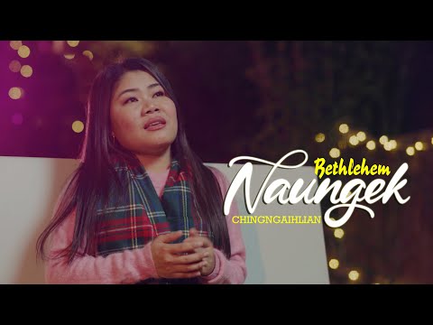 CHINGNGAIHLIAN ~ Bethlehem Naungek