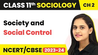 Class 11 Sociology Chapter 2 | Society and Social Control - Terms Concepts & Their Use in Sociology