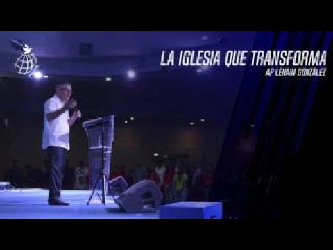 La Iglesia que Transforma 1 Ap. Lenain Gonzalez Visión Mundial