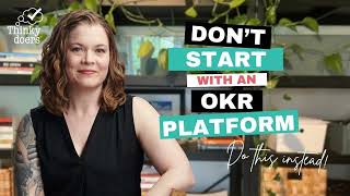 Ep 34: Why You Shouldn't Start with an OKR Tool (Yet)