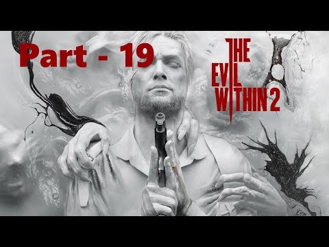 The Evil Within 2 Walkthrough Gameplay - Part 19