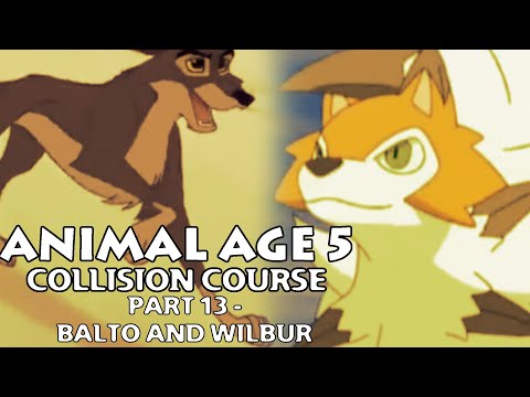 "Animal Age 5: Collision Course" Part 13 - Balto and Wilbur