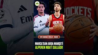 Marca ve AS'tan Arda Güler Manşeti! 🇪🇸 Alperen NBA'i Salladı, İngilizlerden Beşi